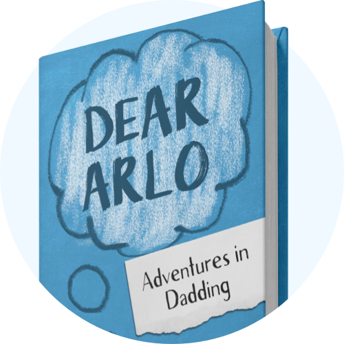 Dear Arlo: Adventures in Dadding | Best Parenting Book for New Parents