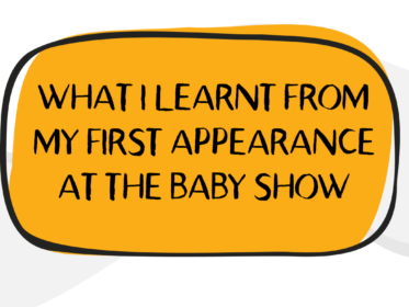 What I Learnt From My First Appearance At The Baby Show